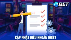 Cập Nhật Điều Khoản i9bet Đầy Đủ Từ A - Z Mới Nhất 2024