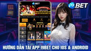 Hướng Dẫn Tải App i9bet cho iOS & Android