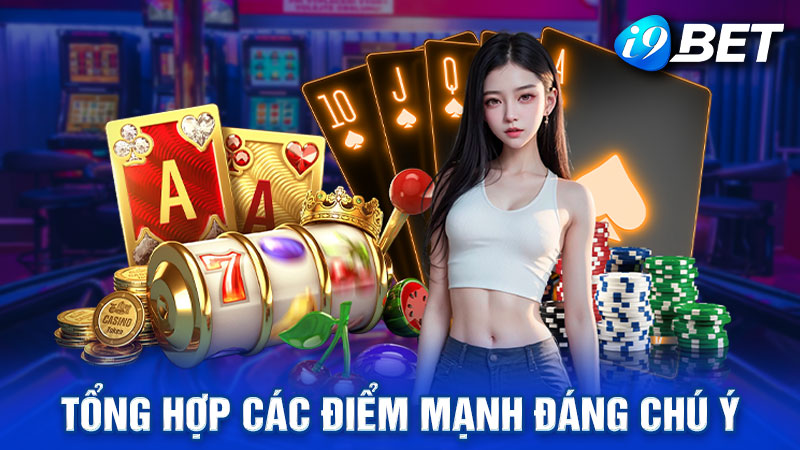 Tổng hợp các điểm mạnh đáng chú ý tại trò chơi i9bet